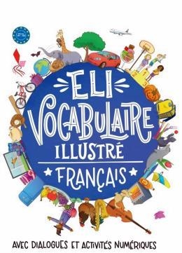 ELI VOCABULAIRE ILLUSTRE FRANCAIS - A1-A2 | 9788853644572