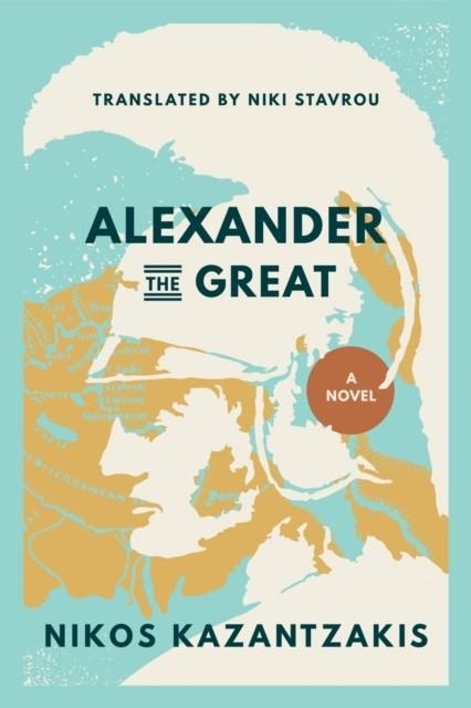 ALEXANDER THE GREAT : A NOVEL | 9780821426616 | NIKOS KAZANTZAKIS