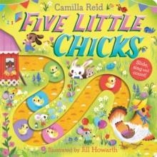 FIVE LITTLE CHICKS: SLIDE, SING AND COUNT! | 9781035031870 | CAMILLA REID