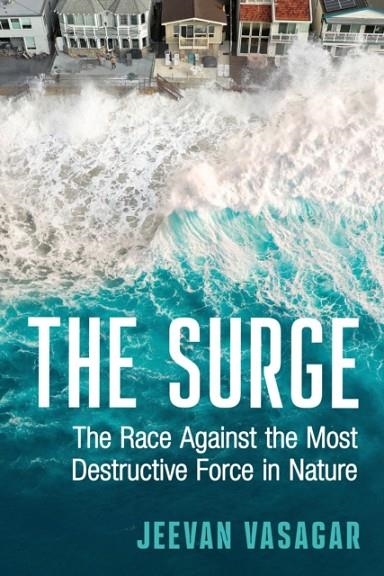 THE SURGE : THE RACE AGAINST THE MOST DESTRUCTIVE FORCE IN NATURE | 9780008775599 | JEEVAN VASAGAR