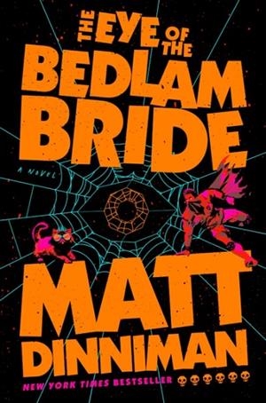 THE EYE OF THE BEDLAM BRIDE | 9780593956014 | MATT DINNIMAN