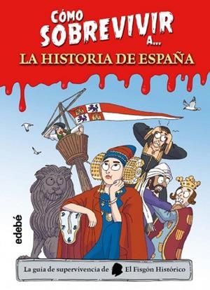 CÓMO SOBREVIVIR A LA HISTORIA DE ESPAÑA | 9788468377490
