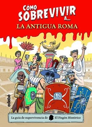 CÓMO SOBREVIVIR A LA ANTIGUA ROMA | 9788468356495