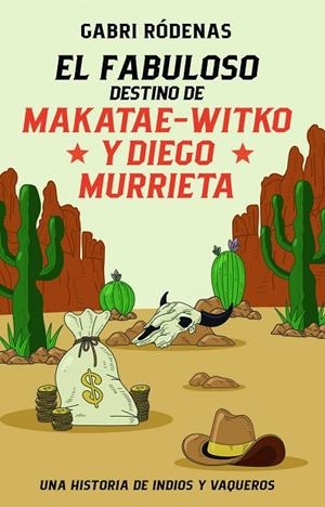 EL FABULOSO DESTINO DE MAKATAE-WITKO Y DIEGO MURRIETA | 9788468370118