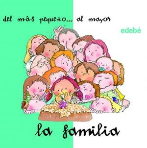 LA FAMILIA DESDE EL PEQUEÑO AL MAYOR | 9788423677641
