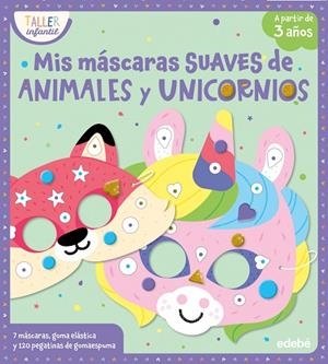 MIS MÁSCARAS SUAVES DE ANIMALES Y UNICORNIOS | 9788468376127