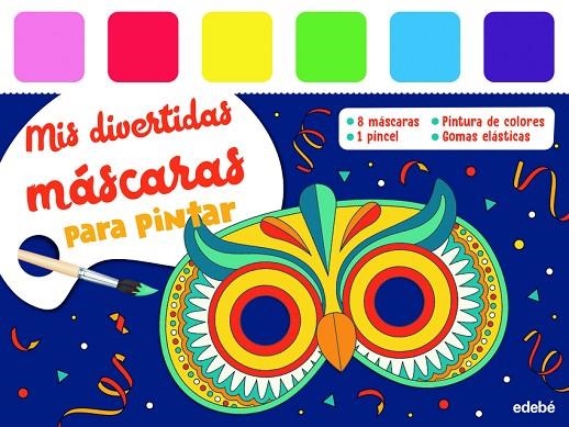 MIS DIVERTIDAS MÁSCARAS PARA PINTAR | 9788468369211