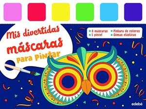 MIS DIVERTIDAS MÁSCARAS PARA PINTAR | 9788468369211