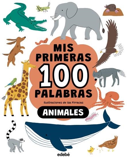 MIS PRIMERAS 100 PALABRAS. ANIMALES | 9788468376776