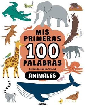 MIS PRIMERAS 100 PALABRAS. ANIMALES | 9788468376776