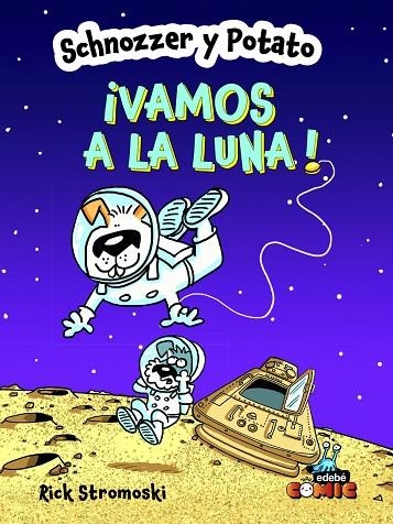 SCHNOZZER Y POTATO: ¡VAMOS A LA LUNA! | 9788468370699