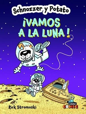 SCHNOZZER Y POTATO: ¡VAMOS A LA LUNA! | 9788468370699