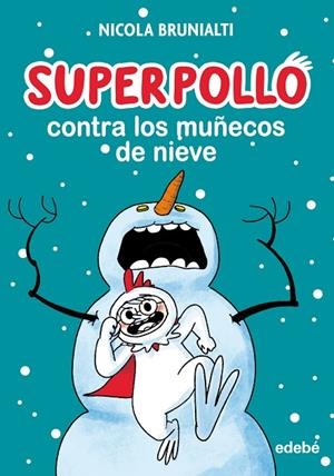 SUPERPOLLO CONTRA LOS MUÑECOS DE NIEVE | 9788468360287