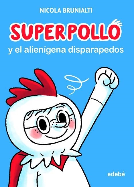 SUPERPOLLO Y EL ALIENÍGENA DISPARAPEDOS | 9788468356730