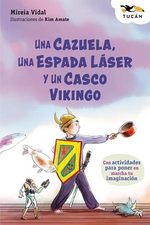 UNA CAZUELA, UNA ESPADA LÁSER Y UN CASCO VIKINGO | 9788468377131