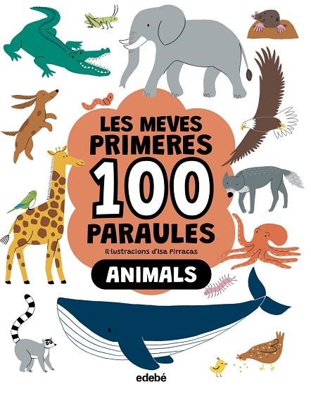 LES MEVES PRIMERES 100 PARAULES. ANIMALS | 9788468376790