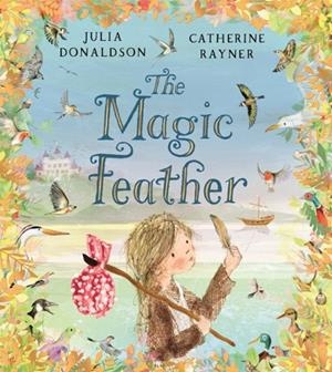 THE MAGIC FEATHER | 9781035066704 | JULIA DONALDSON