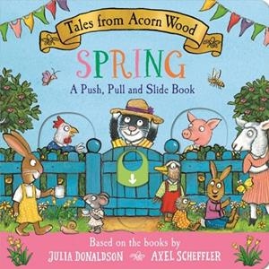 TALES FROM ACORN WOOD: SPRING: A PUSH, PULL AND SLIDE BOOK | 9781035072880 | JULIA DONALDSON