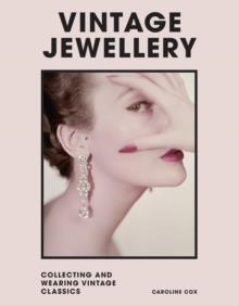 VINTAGE JEWELLERY: COLLECTING AND WEARING DESIGNER CLASSICS | 9781802790962 | CAROLINE COX, WELBECK PUBLISHING GROUP