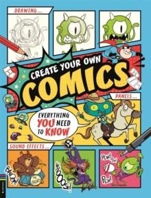 CREATE YOUR OWN COMICS: EVERYTHING YOU NEED TO KNOW | 9781916763081 | NED HARTLEY