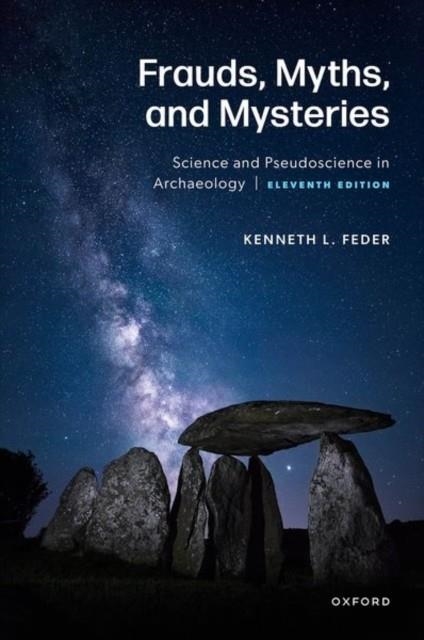 FRAUDS, MYTHS, AND MYSTERIES : SCIENCE AND PSEUDOSCIENCE IN ARCHAEOLOGY | 9780197757796 | KENNETH FEDER