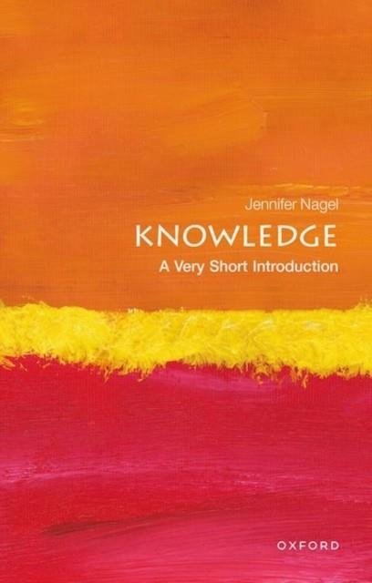 KNOWLEDGE : A VERY SHORT INTRODUCTION | 9780199661268 | JENNIFER NAGEL