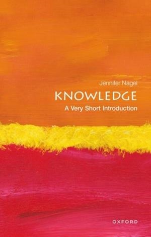 KNOWLEDGE : A VERY SHORT INTRODUCTION | 9780199661268 | JENNIFER NAGEL