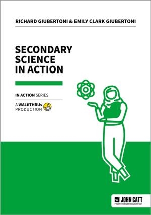 SECONDARY SCIENCE IN ACTION | 9781915261922 | EMILY CLARK GIUBERTONI