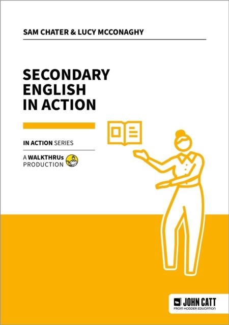 SECONDARY ENGLISH IN ACTION | 9781915261861 | SAM CHATER