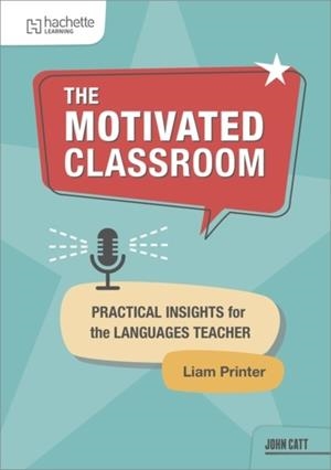THE MOTIVATED LANGUAGE CLASSROOM: ADVICE FROM THE EXPERTS | 9781915261625