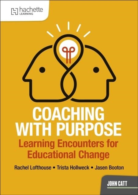 COACHING WITH PURPOSE: LEARNING ENCOUNTERS FOR EDUCATIONAL CHANGE | 9781036013967 | RACHEL LOFTHOUSE