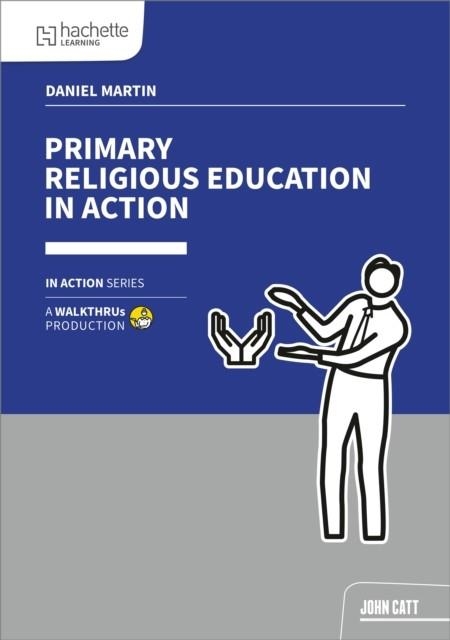 PRIMARY RELIGIOUS EDUCATION IN ACTION | 9781915261816 | DANIEL MARTIN