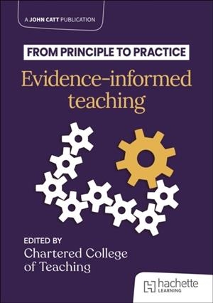 FROM PRINCIPLE TO PRACTICE: EVIDENCE-INFORMED TEACHING | 9781036008215
