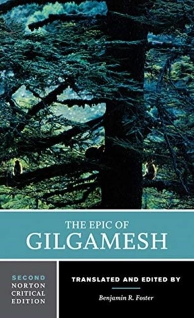 THE EPIC OF GILGAMESH : A NORTON CRITICAL EDITION | 9780393643985 | BENJAMIN R. FOSTER (ED)