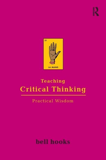 TEACHING CRITICAL THINKING : PRACTICAL WISDOM | 9780415968201 | BELL HOOKS