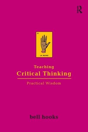 TEACHING CRITICAL THINKING : PRACTICAL WISDOM | 9780415968201 | BELL HOOKS