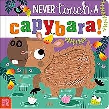 NEVER TOUCH A CAPYBARA! | 9781836427872 | CARA JENKINS