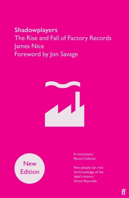 SHADOWPLAYERS : THE RISE AND FALL OF FACTORY RECORDS | 9780571395408 | JAMES NICE