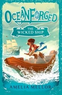 OCEANFORGED 01: THE WICKED SHIP | 9781398553194 | AMELIA MELLOR