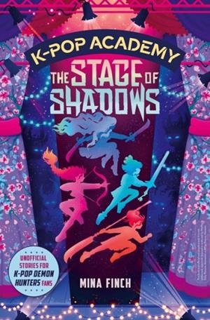 K-POP ACADEMY 01: THE STAGE OF SHADOWS | 9781398561144 | MINA FINCH