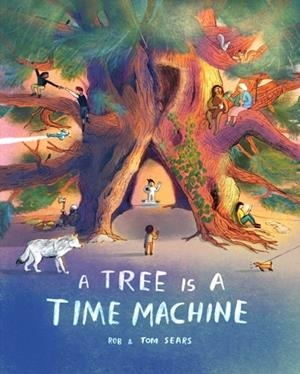 A TREE IS A TIME MACHINE | 9781510231207 | ROB SEARS
