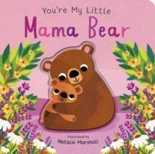 YOU'RE MY LITTLE MAMA BEAR | 9781838916695 | NICOLA EDWARDS