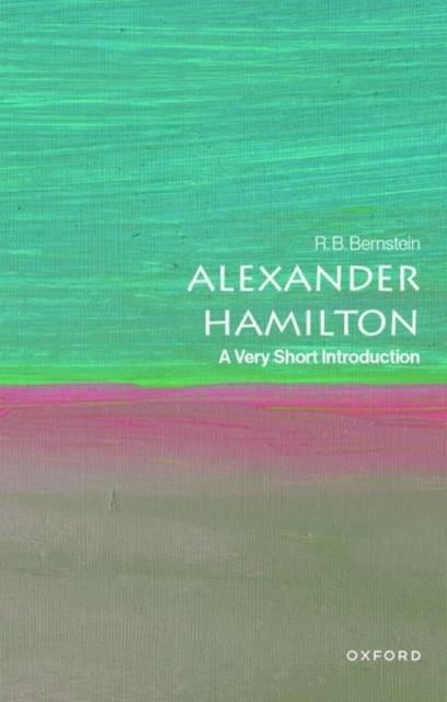 ALEXANDER HAMILTON : A VERY SHORT INTRODUCTION | 9780190082017 | R. B. BERNSTEIN