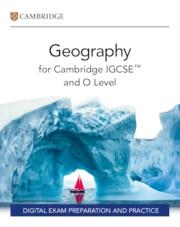 NEW CAMBRIDGE IGCSE™ AND O LEVEL GEOGRAPHY DIGITAL EXAM PREPARATION AND PRACTICE (2 YEARS)-DIGITAL | 9781009818322