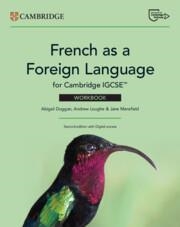 NEW FRENCH AS A FOREIGN LANGUAGE FOR CAMBRIDGE IGCSE™ WORKBOOK WITH DIGITAL ACCESS (2 YEARS) | 9781009823678