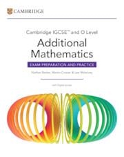 NEW CAMBRIDGE IGCSE™ AND O LEVEL ADDITIONAL MATHEMATICS EXAM PREPARATION AND PRACTICE WITH DIGITAL ACCESS (2 YEARS) | 9781009829489