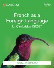 NEW FRENCH AS A FOREIGN LANGUAGE FOR CAMBRIDGE IGCSE™ DIGITAL COURSEBOOK (2 YEARS)-DIGITAL | 9781009823265