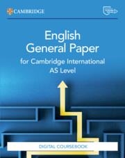 NEW CAMBRIDGE INTERNATIONAL AS LEVEL ENGLISH GENERAL PAPER DIGITAL COURSEBOOK (2 YEARS)-DIGITAL | 9781009818582