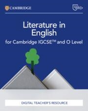 NEW CAMBRIDGE IGCSE™ AND O LEVEL LITERATURE IN ENGLISH DIGITAL TEACHER'S RESOURCE-DIGITAL | 9781009551373