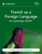 NEW FRENCH AS A FOREIGN LANGUAGE FOR CAMBRIDGE IGCSE™ DIGITAL TEACHER'S RESOURCE-DIGITAL | 9781009831956